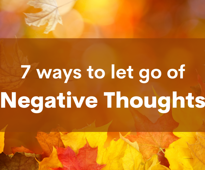 7 Ways to Let Go of Negative Thoughts