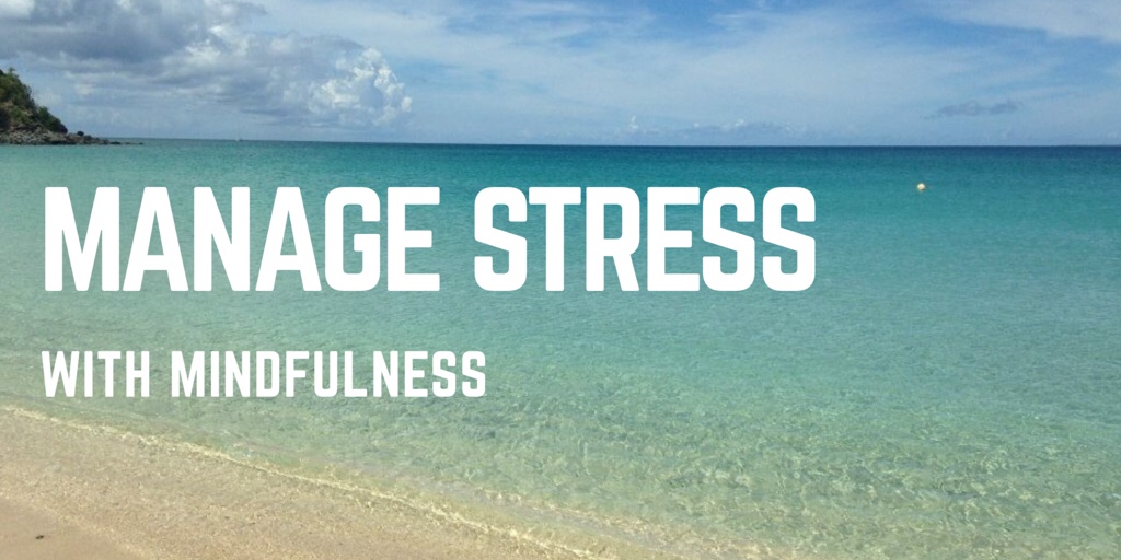 Manage Stress with Mindfulness