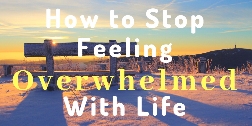 How to stop feeling overwhelmed in life. Reduce stress, anxiety, depression and feeling hopeless with these simple techniques