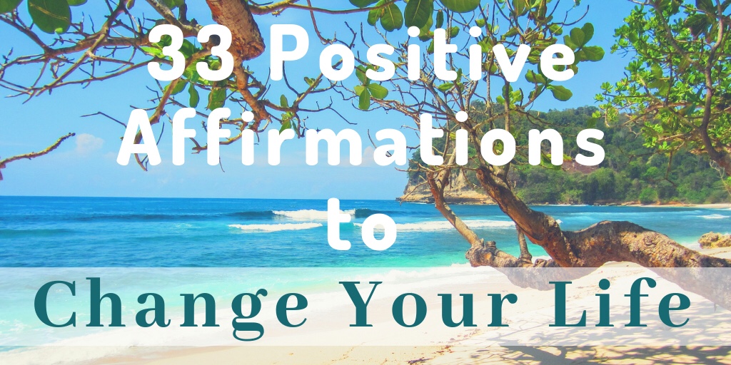 33 Positive Affirmations to Change Your Life