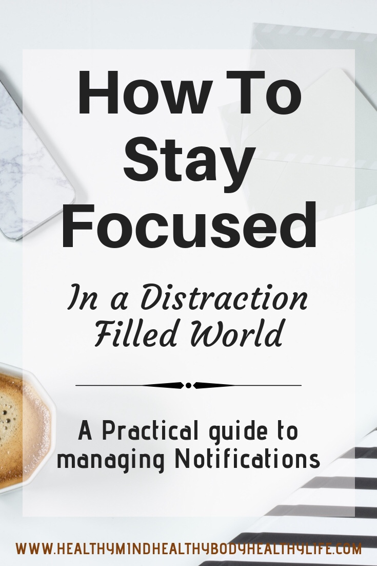 How to stay focused in a distraction filled world. Manage notifications on your phone with this practical guide and easy to implement tips