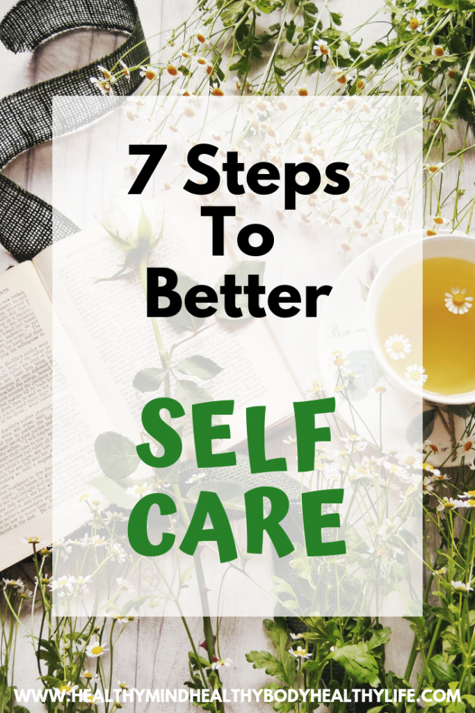 7 Steps To Better Self Care - HEALTHY MindBodyLife