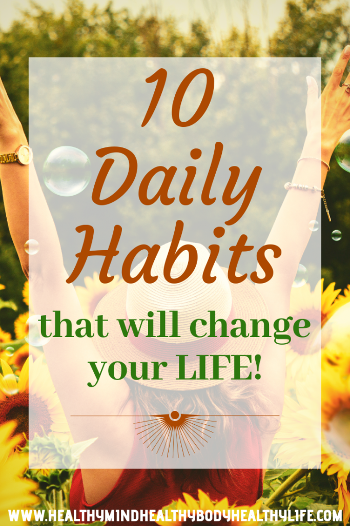 10 Daily Habits that will drastically improve your life from today. Easy to implement to elevate mental and physical wellbeing
